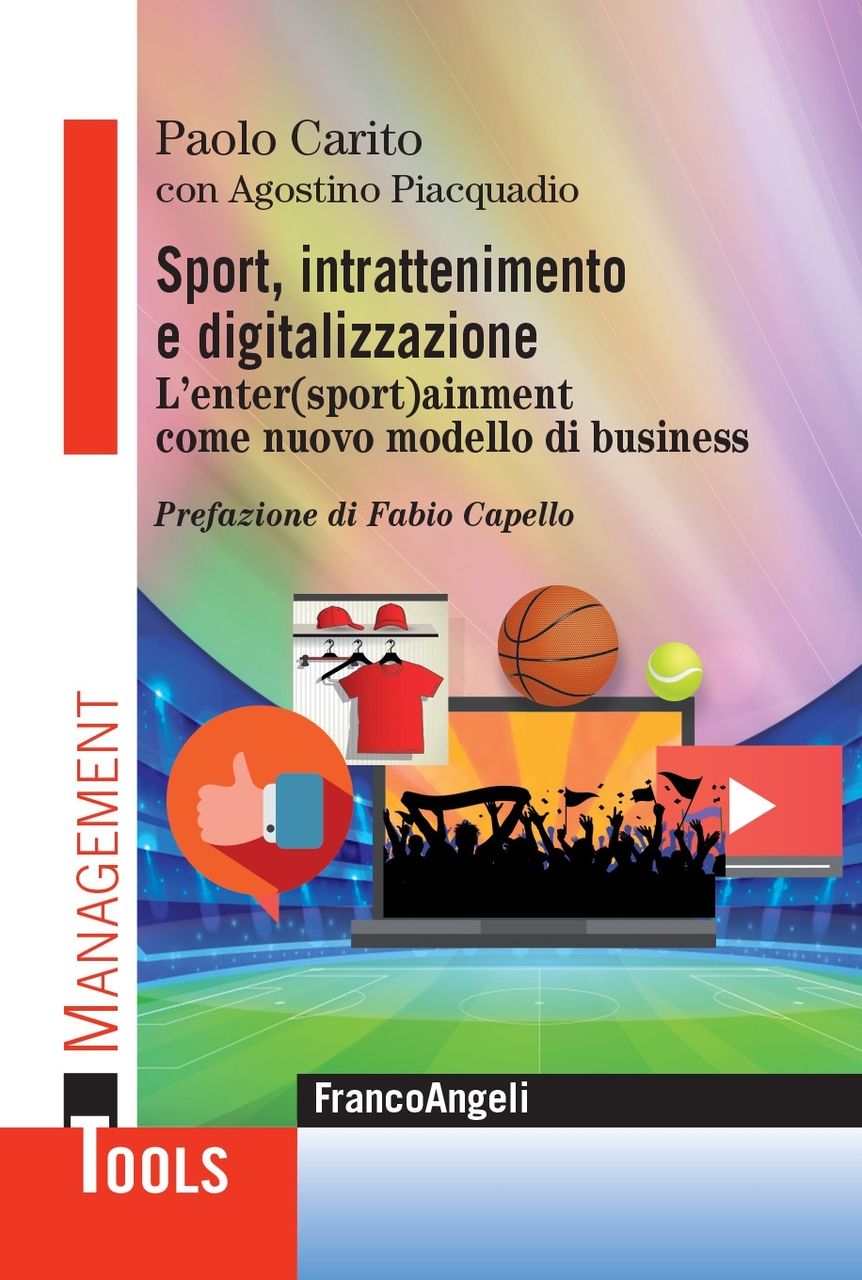 entersportainment: la copertina del libro “Sport, Intrattenimento e Digitalizzazione. L’enter(sport)ainment come nuovo modello di business”, scritto da Paolo Carito, con Agostino Piacquadio, e pubblicato da Franco Angeli Editore